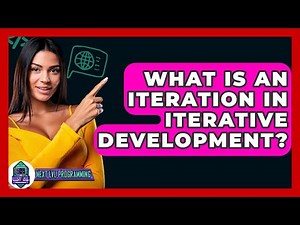 What Is An Iteration In Iterative Development? - Next LVL Programming