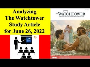 Analyzing The Watchtower Study Article for June 26, 2022