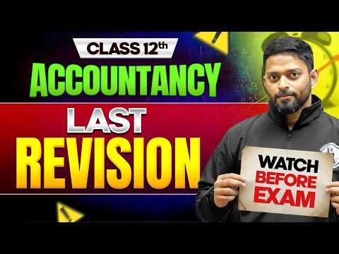 Class 12 Accounts LAST REVISION 🔥| Must Watch Before Exam‼️
