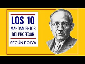 Los 10 Mandamientos del Profesor según Polya