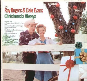 Roy Rogers And Dale Evans - Christmas Is Always