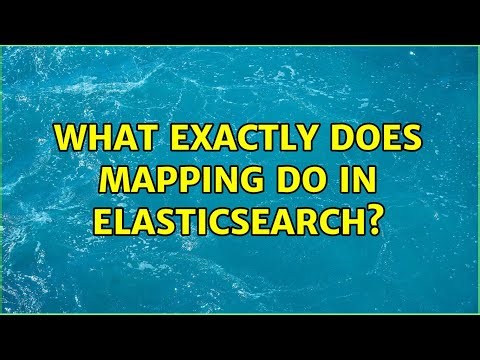 What exactly does mapping do in Elasticsearch?