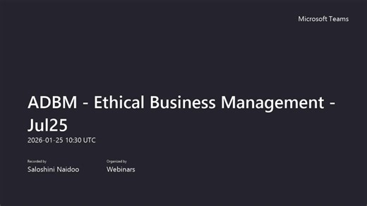 ADBM - Ethical Business Management - Jul25 2026-01-25 Webinar Recording 1