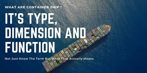 What Are Container Ship ? - Its Type, Dimension And Function