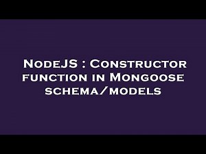 NodeJS : Constructor function in Mongoose schema/models