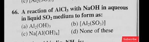 66. A reaction of AlCl3​ with NaOH in aqueous in liquid SO2​ me... | Filo