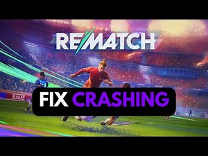 Fix Rematch Game Crashing on PC | Steam Game Crashes on Launch or Mid-Game [2025 Guide]