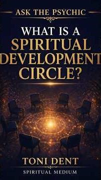 What is a Spiritual Development Circle | Ask the Psychic