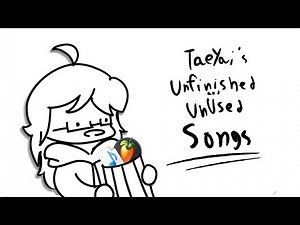 TaeYai's Unfinished & Unused Songs Collection
