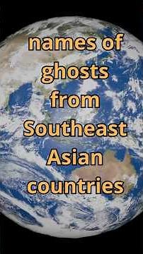 The names of the scariest ghosts from various countries in Southeast Asia