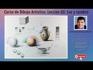 Curso de Dibujo Artístico. Lección 03: Luz y Sombra.