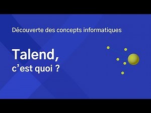 Talend - C'est quoi ?