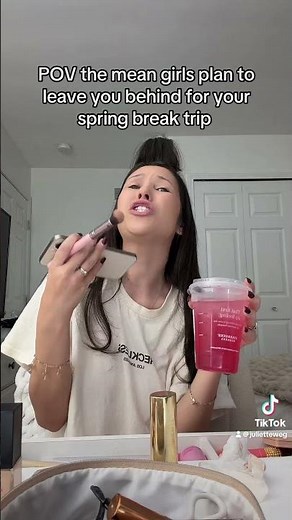POV the mean girls plan to leave you behind for your spring break trip