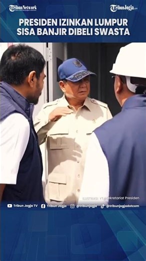 PRABOWO ALLOWS PRIVATE PARTIES TO BUY THE SUMATRA DISASTER MUD, WITH THE PROCEEDS TO BE FOR THE R...