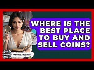 Where Is The Best Place To Buy And Sell Coins? - The Collectibles Guide