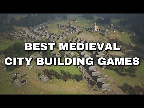 The Best Medieval City Building Games You Need to Play Now