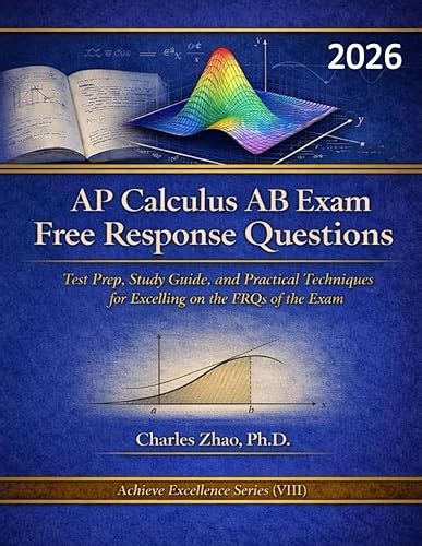 AP Calculus AB Free Response Questions: Test Prep, Study Guide, and Practical Techniques for Excelling on the