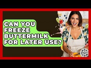 Can You Freeze Buttermilk For Later Use? - The Skillful Chef
