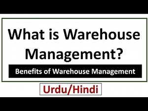 What is Warehouse Management? Benefits of Warehouse Management