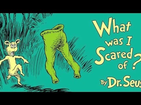 What was I Scared of? By: Dr. Seuss (PALE GREEN PANTS)