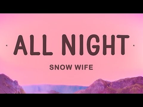 SNOW WIFE - ALL NIGHT