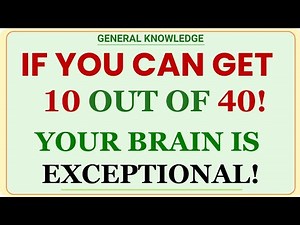 IF YOU CAN GET 10 OUT OF 40! YOUR BRAIN IS EXCEPTIONAL! | GK IQ | General Knowledge Quiz