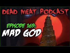 Mad God (Dead Meat Podcast Ep. 169)