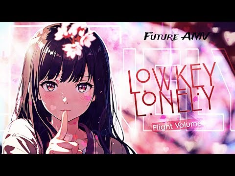 Flight Volume - Lowkey Lonely「AMV x LYRICS」