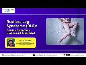 Restless Leg Syndrome (RLS): Causes, Symptoms, Diagnosis & Treatment Explained by Dr. Manvir Bhatia