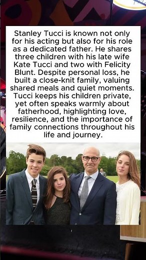 Stanley Tucci’s Family Life: Fatherhood and Private Moments