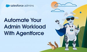 Automate Your Admin Workload With Agentforce - Salesforce Admins