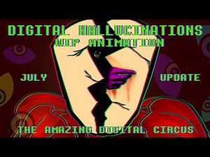 Digital Hallucinations Animation WIP || UPDATED || The Amazing Digital Circus ||