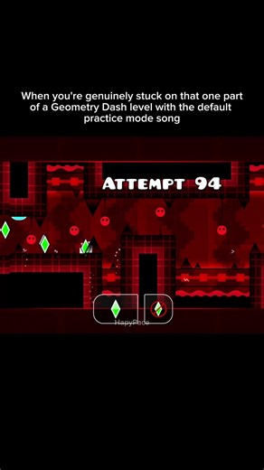 When youre genuinely stuck on that part of a Geometry Dash level with the default practice mode song