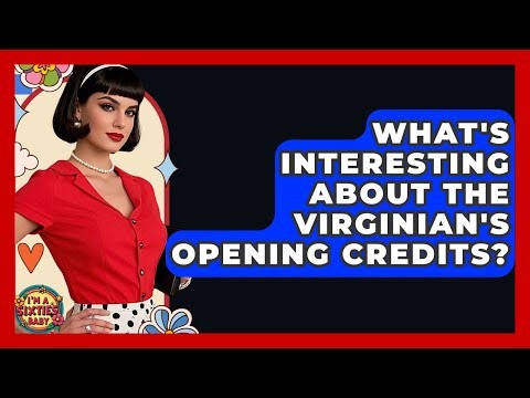 What's Interesting About The Virginian's Opening Credits? - I'm a 60s Baby