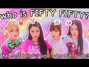 ✨the most helpful guide to FIFTY FIFTY!!✨