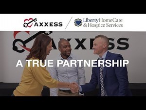 Axxess | Liberty HomeCare Hospice and Palliative - A True Partnership with Axxess