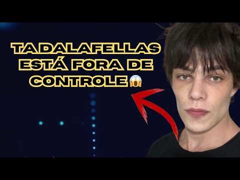 TA DALAFELLAS está FORA DE CONTROLE e a internet está em CHOQUE 😱