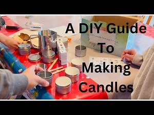 A Beginners Guide To Making Candles: How To Make DIY Candles Step By Step