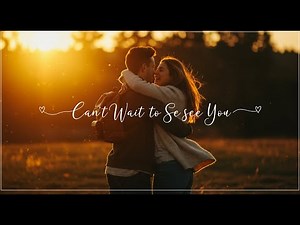 Can’t Wait to See You – A Romantic Love Song for Couples 💖 (Official Lyric Video)