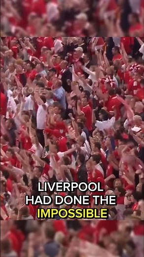 The Miracle of Istanbul – Liverpool’s Greatest Comeback