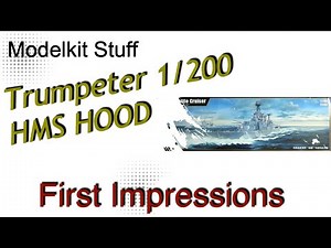 First impressions, Trumpeter, 1/200 HMS Hood