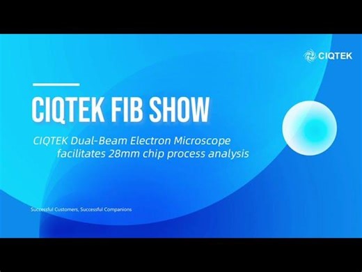 CIQTEK Dual-Beam Electron Microscope FIBSEM Facilitates 28mm Chip Process Analysis | JH Technologies
