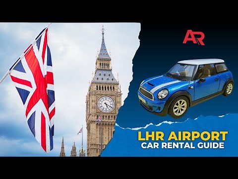 Easy Guide to Renting a Car at London Heathrow Airport (LHR) | AutoRentals