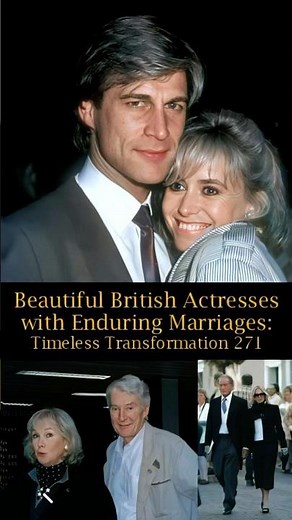 🌟 Timeless Transformation 271 Can You Guess These Beautiful British Actresses with Long Marriages? 💕