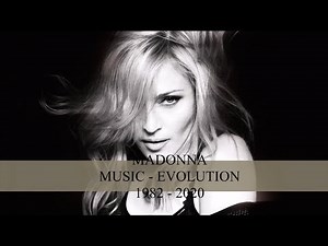 MADONNA - MUSIC EVOLUTION ( 1982 - 2020 )