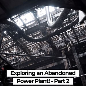 PT 2 - Exploring an Abandoned Power Plant! | The Proper People