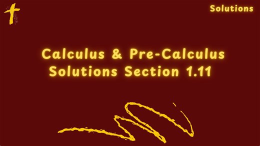 Pre-Calculus & Calculus Solutions Section 1.11