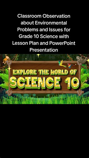Classroom Observation for Grade 10 Science with Lesson Plan and PowerPoint Presentation Topic : Environmental Problems and Issues