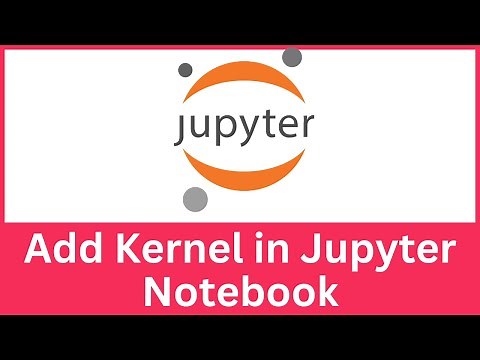 How to Add a Kernel in Jupyter Notebook