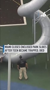 Miami closes enclosed park slides after teen became trapped, died